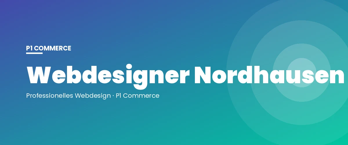 Webdesigner Nordhausen – P1 Commerce Webagentur